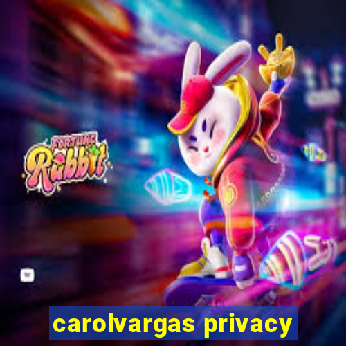 carolvargas privacy